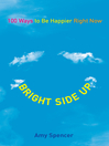 Bright Side Up (eBook): 100 Ways to Be Happier Right Now